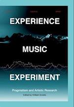 Experience Music Experiment : Pragmatism and Artistic Research 