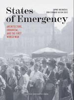 States of Emergency: Architecture, Urbanism, and the First World War 