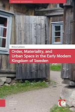 Order, Materiality, and Urban Space in the Early Modern Kingdom of Sweden