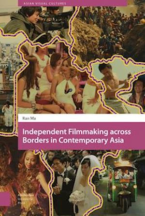 Independent Filmmaking Across Borders in Contemporary Asia