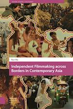 Independent Filmmaking across Borders in Contemporary Asia