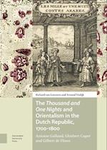 The Thousand and One Nights and Orientalism in the Dutch Republic, 1700-1800