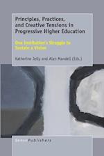 Principles, Practices, and Creative Tensions in Progressive Higher Education