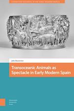 Transoceanic Animals as Spectacle in Early Modern Spain
