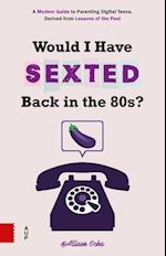 Would I Have Sexted Back in the 80s?