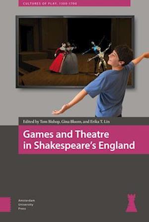 Games and Theatre in Shakespeare's England