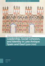 Leadership, Social Cohesion, and Identity in Late Antique Spain and Gaul (500-700)