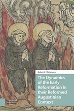 The Dynamics of the Early Reformation in their Reformed Augustinian Context