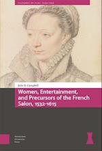 Women, Entertainment, and Precursors of the French Salon, 1532-1615