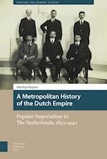 A Metropolitan History of the Dutch Empire