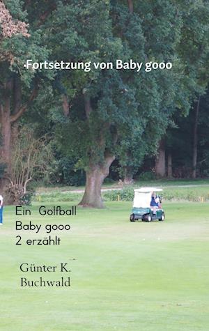 Ein  Golfball Baby gooo 2 erzählt