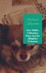 Herr Müller, Chihuahua Daisy und der alltägliche Wahnsinn