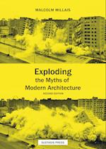 Exploding the Myths of  Modern Architecture