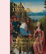 Crazy about Dymphna : The Story of a Girl who Drove a Medieval City Mad 
