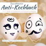 Das ultimative Anti-Kochbuch