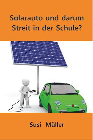 Solarauto und darum  Streit in der Schule?