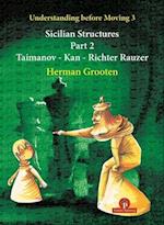 Understanding Before Moving 3 - Part 2 : Sicilian Structures - Taimanov - Kan - Richter Rauzer 