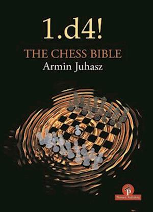 1.d4! The Chess Bible : Mastering Queen's Pawn Structures