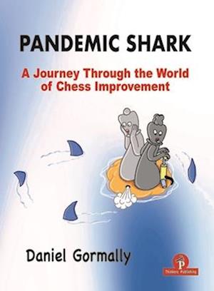 Pandemic Shark : A Journey Through the World of Chess Improvement