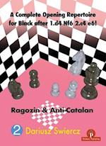 A Complete Opening Repertoire for Black after 1.d4 Nf6 2.c4 e6! : Ragozin & Anti-Catalan 