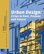 Urban Design: Cities in Past, Present and Future