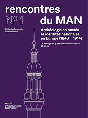 Archéologie En Musée Et Identités Nationales En Europe (1848-1914)