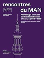 Archéologie En Musée Et Identités Nationales En Europe (1848-1914)