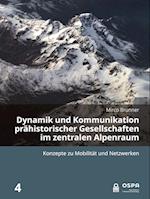 Dynamik und Kommunikation prähistorischer Gesellschaften im zentralen Alpenraum