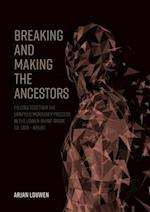 Breaking and Making the Ancestors