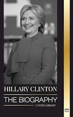 Hillary Clinton: The Biography of a First Lady Facing Hard Choices, and what Happened to her Campaign and America 