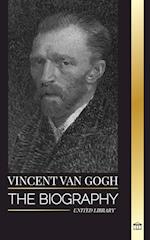 Vincent van Gogh: The biography of a Dutch Post-Impressionist painter, his vibrant colors and letters 