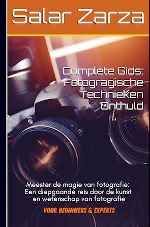 Volledige gids: Fotografische technieken Onthuld