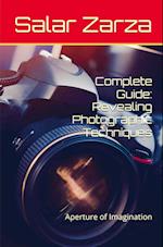 Complete Guide: Revealing Photographic Techniques