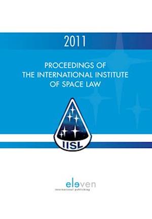 Proceedings of the International Institute of Space Law 2011