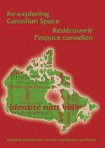 Re-Exploring Canadian Space. Redécouvrir l'Espace Canadien