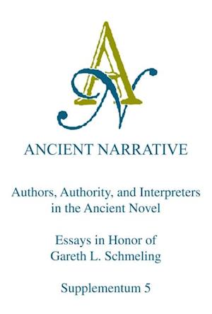 Authors, Authority, and Interpreters in the Ancient Novel