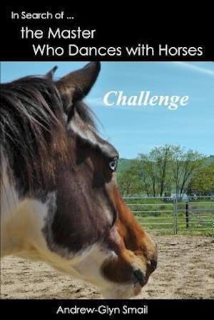 In Search of the Master Who Dances with Horses: Challenge