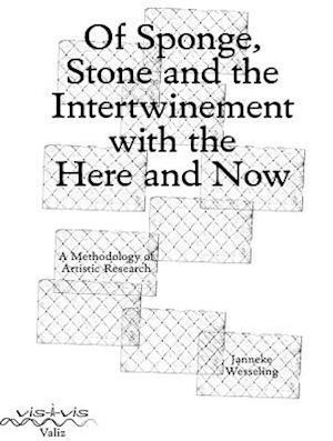 Of Sponge, Stone and the Intertwinement with the Here and Now