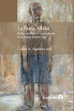 La Patria Albina. Exilio, Escritura y Conversacion En Lorenzo Garcia Vega