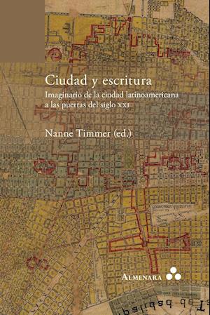 Ciudad y Escritura. Imaginario de la Ciudad Latinoamericana a Las Puertas del Siglo XXI