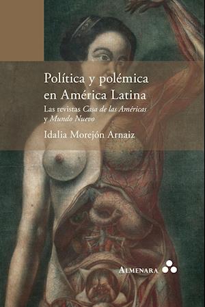 Politica y Polemica En America Latina. Las Revistas Casa de Las Americas y Mundo Nuevo