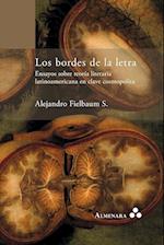 Los Bordes de la Letra. Ensayos Sobre Teoria Literaria Latinoamericana En Clave Cosmopolita