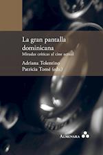 La Gran Pantalla Dominicana. Miradas Criticas Al Cine Actual