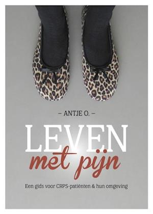 Leven met Pijn. Een gids voor CRPS-patiënten en hun omgeving