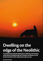 Dwelling on the edge of the Neolithic