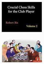 Crucial Chess Skills for the Club Player Volume 2