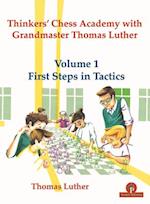Thinkers' Chess Academy with Grandmaster Thomas Luther - Volume 1 First Steps in Tactics