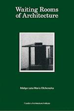 Waiting Rooms of Architecture : Malgorzata Maria Olchowska 