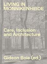 Living in Monnikenheide. Care, Inclusion and Architecture 