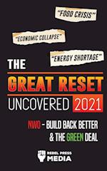 The Great Reset Uncovered 2021: Food Crisis, Economic Collapse & Energy Shortage; NWO - Build Back Better & The Green Deal 